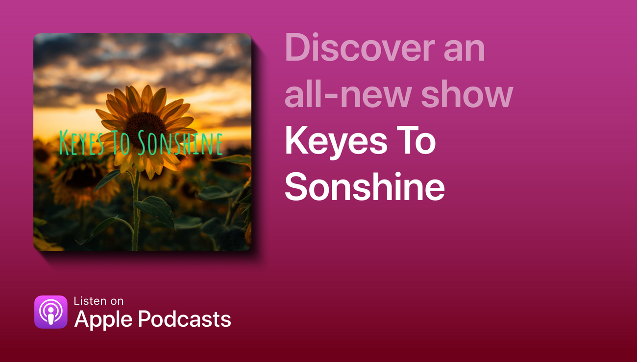 Discover an all-new show Keyes To Sonshine Listen on Apple Podcasts